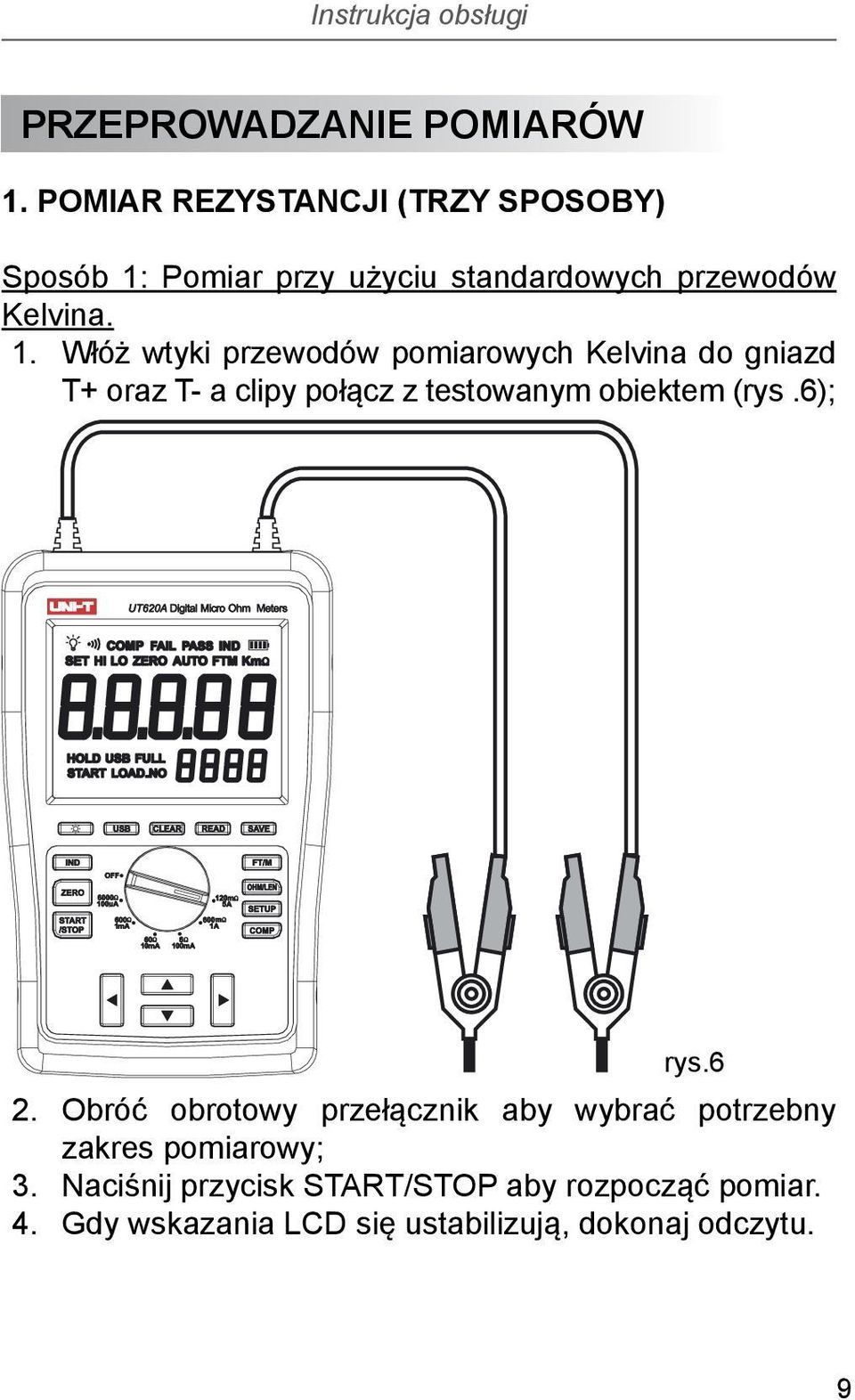 Pomiar przy użyciu standardowych przewodów Kelvina. 1.