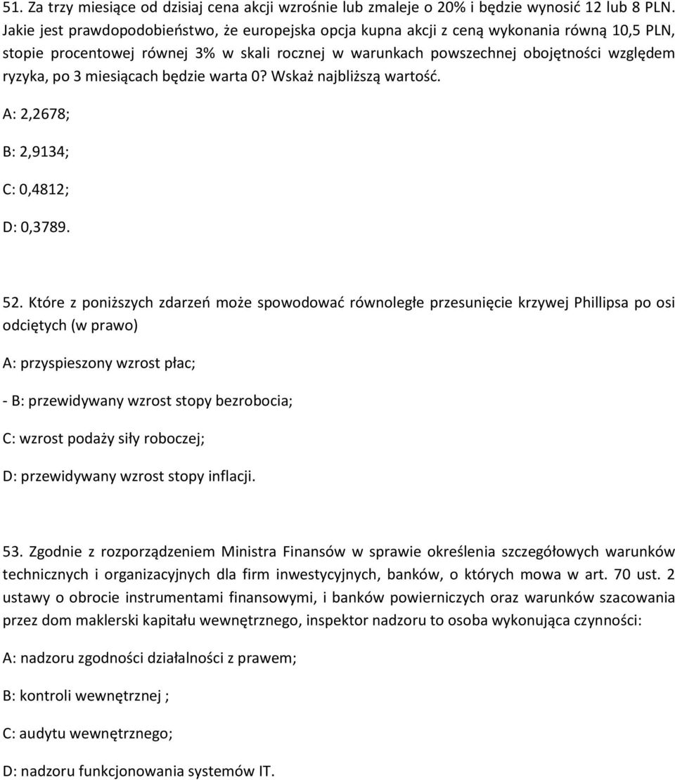 miesiącach będzie warta 0? Wskaż najbliższą wartość. A: 2,2678; B: 2,9134; C: 0,4812; D: 0,3789. 52.