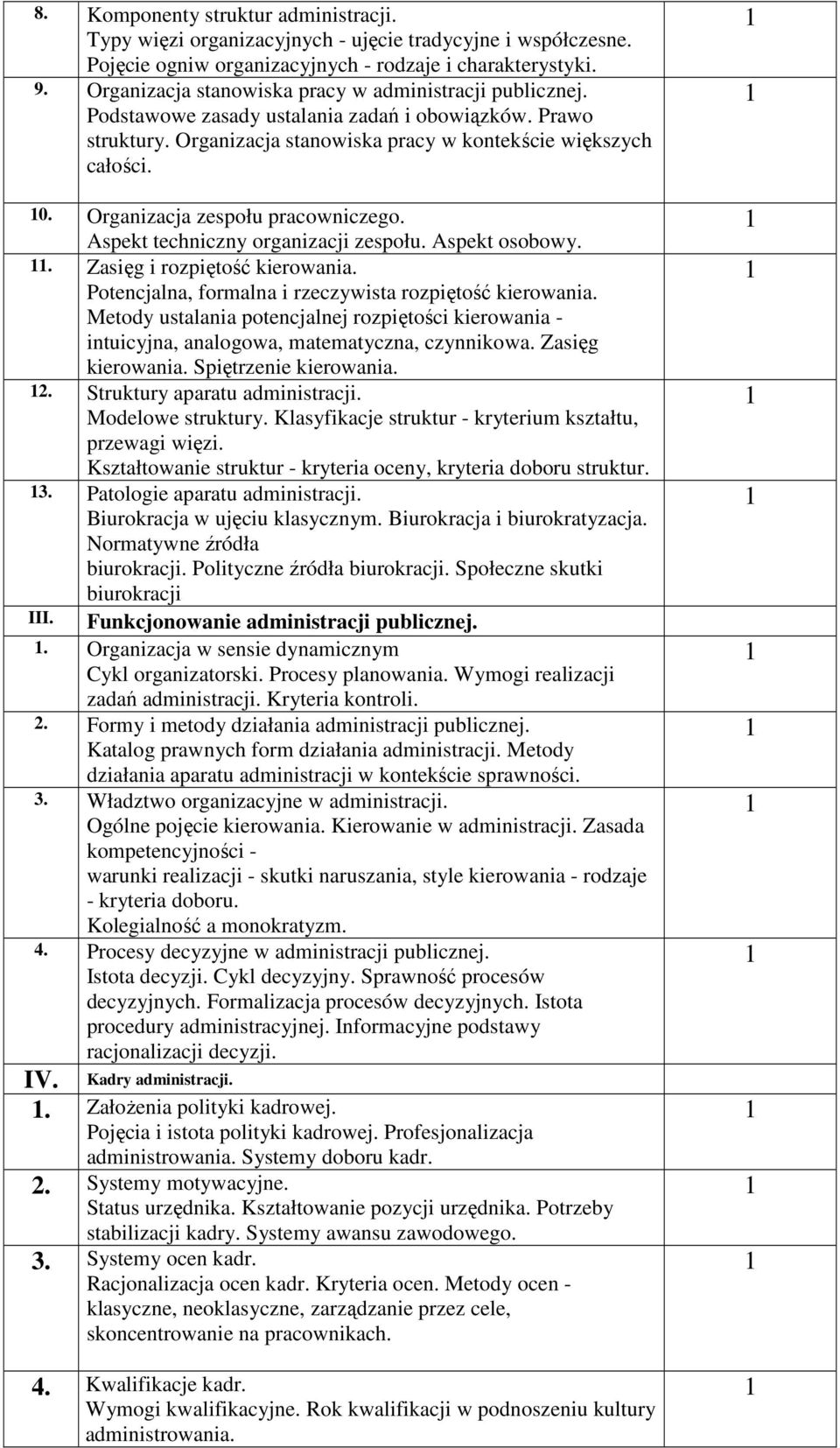 Organizacja zespołu pracowniczego. Aspekt techniczny organizacji zespołu. Aspekt osobowy.. Zasięg i rozpiętość kierowania. Potencjalna, formalna i rzeczywista rozpiętość kierowania.