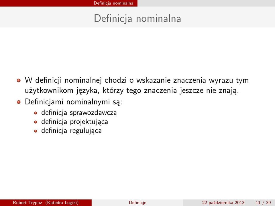 Definicjami nominalnymi są: definicja sprawozdawcza definicja projektująca