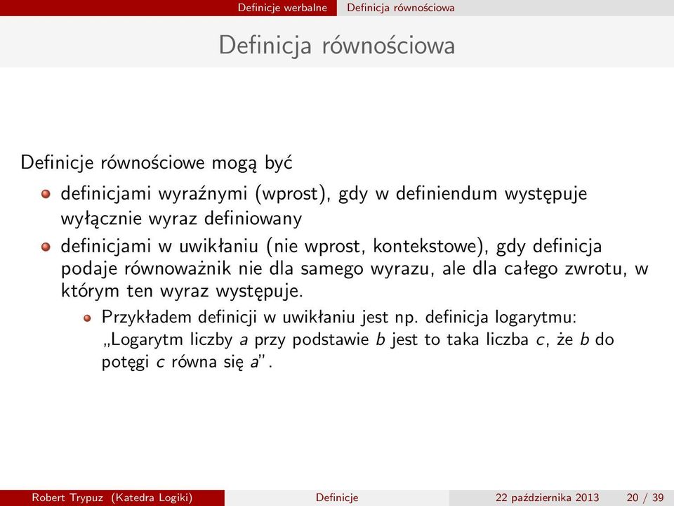 dla samego wyrazu, ale dla całego zwrotu, w którym ten wyraz występuje. Przykładem definicji w uwikłaniu jest np.