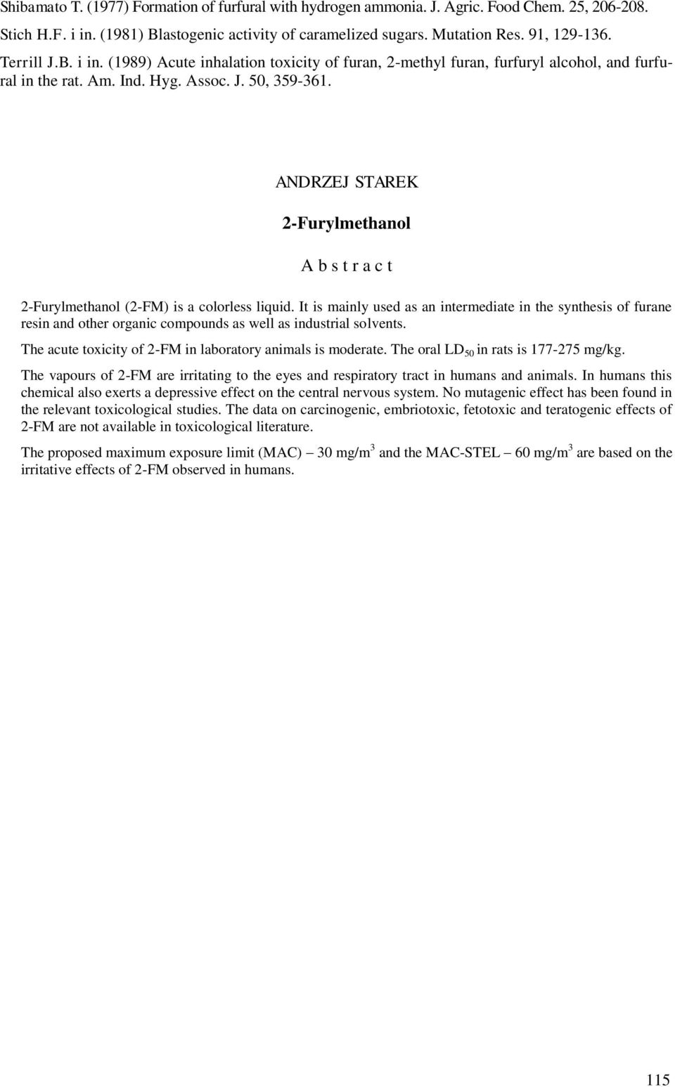 ANDRZEJ STAREK 2-Furylmethanol A b s t r a c t 2-Furylmethanol (2-FM) is a colorless liquid.