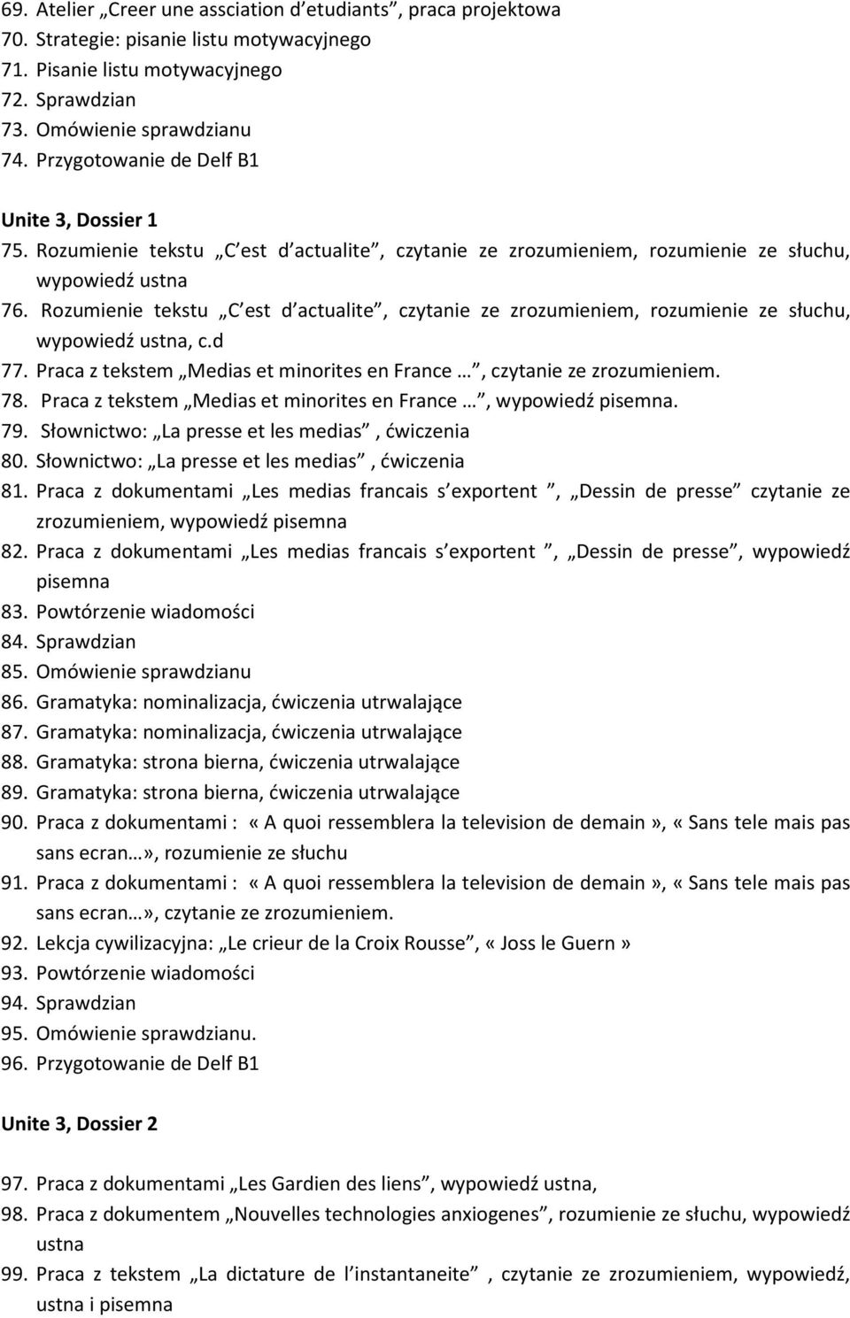 Rozumienie tekstu C est d actualite, czytanie ze zrozumieniem, rozumienie ze słuchu, wypowiedź ustna, c.d 77. Praca z tekstem Medias et minorites en France, czytanie ze 78.