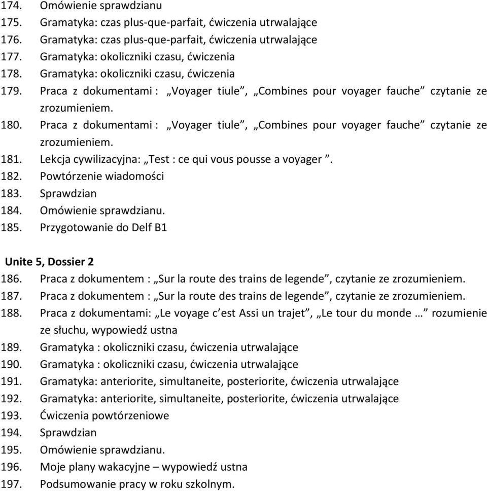 Praca z dokumentami : Voyager tiule, Combines pour voyager fauche czytanie ze 181. Lekcja cywilizacyjna: Test: ce qui vous pousse a voyager. 182. Powtórzenie wiadomości 183. Sprawdzian 184.