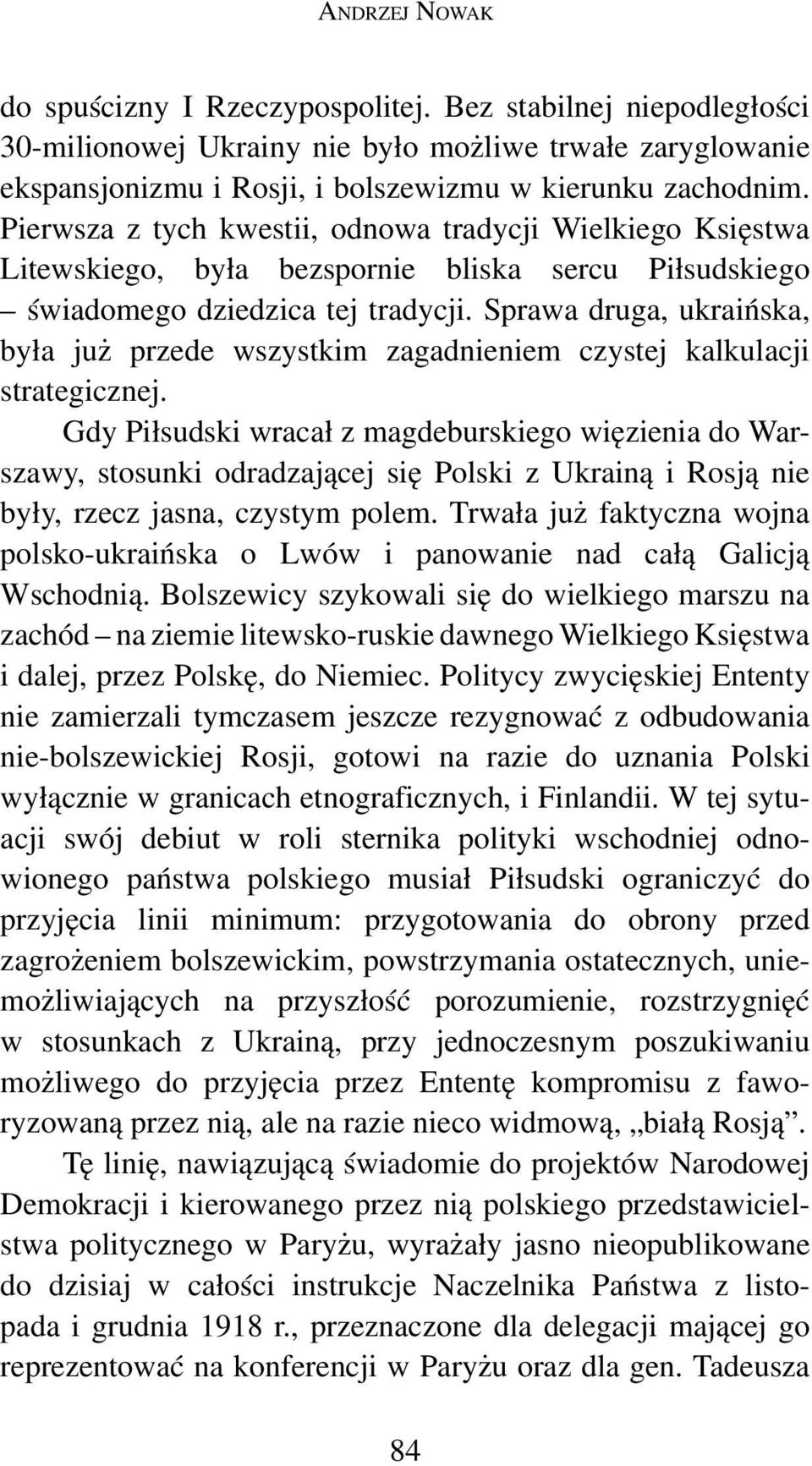 Sprawa druga, ukraińska, była już przede wszystkim zagadnieniem czystej kalkulacji strategicznej.