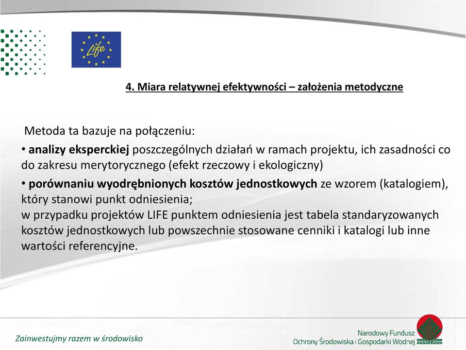 wyodrębnionych kosztów jednostkowych ze wzorem (katalogiem), który stanowi punkt odniesienia; w przypadku projektów LIFE