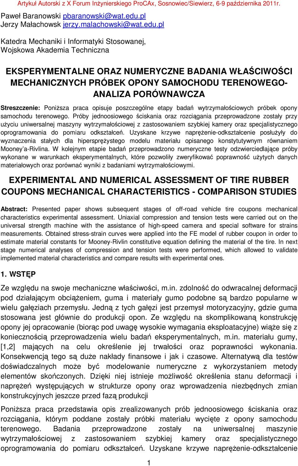 pl Katedra Mechaniki i Informatyki Stosowanej, Wojskowa Akademia Techniczna EKSPERYMENTALNE ORAZ NUMERYCZNE BADANIA WŁAŚCIWOŚCI MECHANICZNYCH PRÓBEK OPONY SAMOCHODU TERENOWEGO- ANALIZA PORÓWNAWCZA