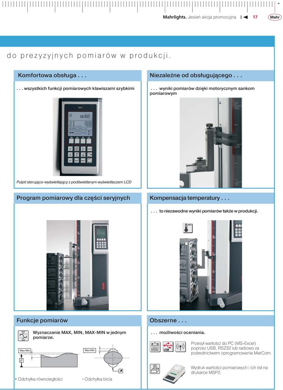 temperatury...... to niezawodne wyniki pomiarów także w produkcji. 20 C Funkcje pomiarów Obszerne... Max-Min Wyznaczanie MAX, MIN, MAX-MIN w jednym pomiarze. Max-Min... możliwości oceniania.