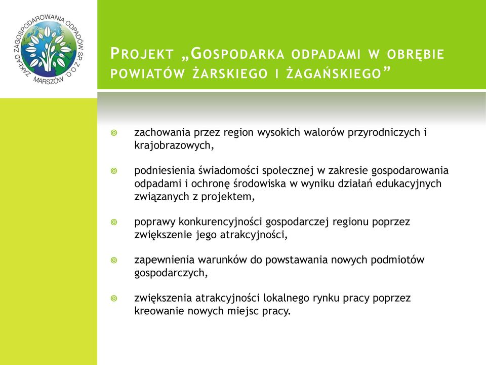 edukacyjnych związanych z projektem, poprawy konkurencyjności gospodarczej regionu poprzez zwiększenie jego atrakcyjności,