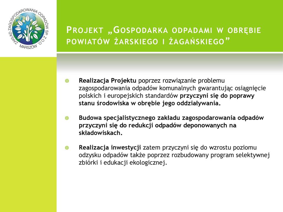 oddziaływania. Budowa specjalistycznego zakładu zagospodarowania odpadów przyczyni się do redukcji odpadów deponowanych na składowiskach.