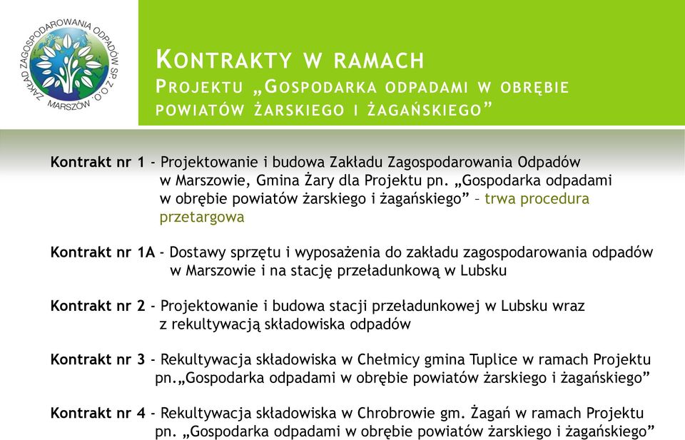 Gospodarka odpadami w obrębie powiatów żarskiego i żagańskiego trwa procedura przetargowa Kontrakt nr 1A - Dostawy sprzętu i wyposażenia do zakładu zagospodarowania odpadów w Marszowie i na stację