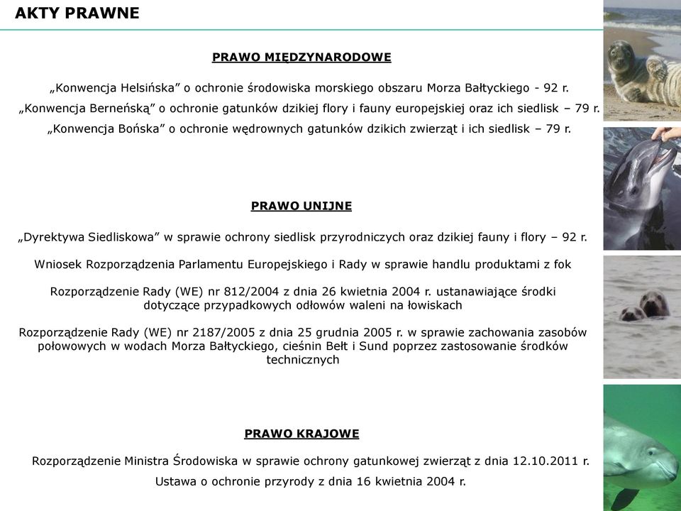 PRAWO UNIJNE Dyrektywa Siedliskowa w sprawie ochrony siedlisk przyrodniczych oraz dzikiej fauny i flory 92 r.