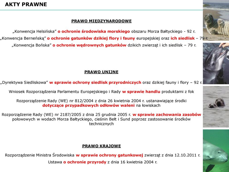 PRAWO UNIJNE Dyrektywa Siedliskowa w sprawie ochrony siedlisk przyrodniczych oraz dzikiej fauny i flory 92 r.