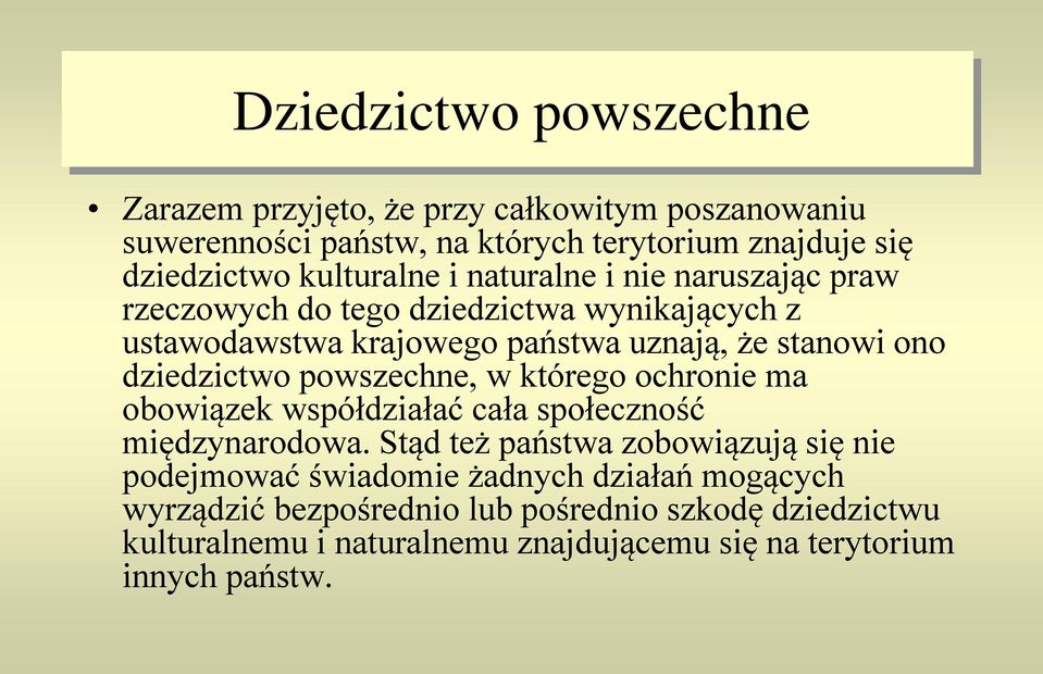 dziedzictwo powszechne, w którego ochronie ma obowiązek współdziałać cała społeczność międzynarodowa.