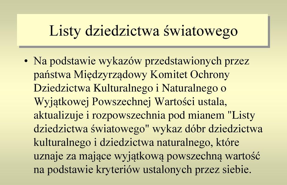 rozpowszechnia pod mianem "Listy dziedzictwa światowego" wykaz dóbr dziedzictwa kulturalnego i