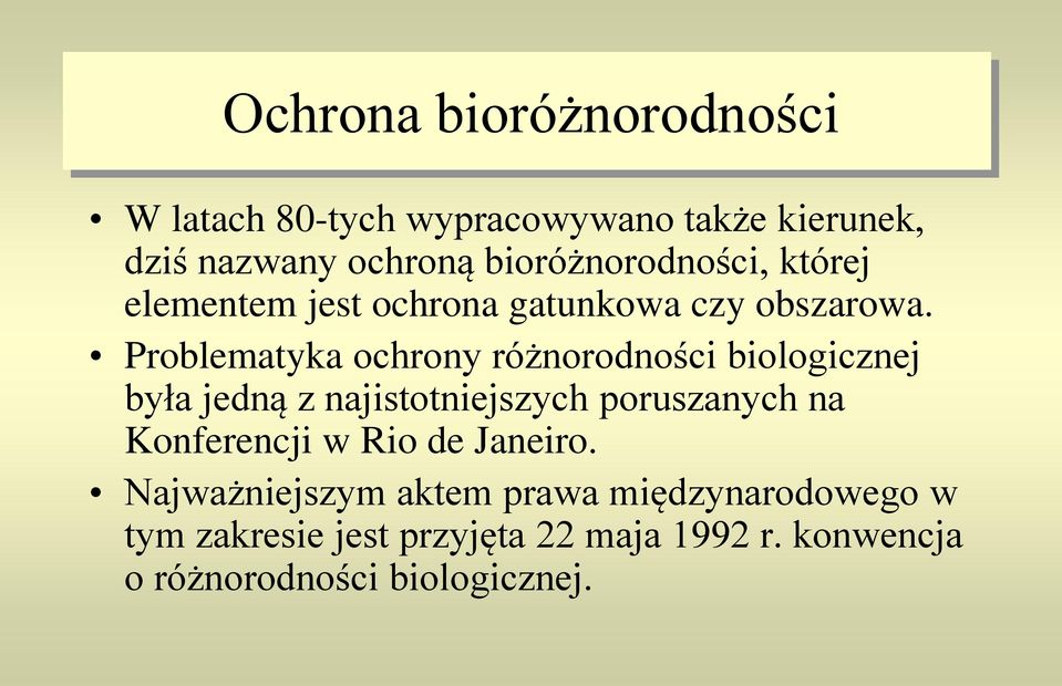 Problematyka ochrony różnorodności biologicznej była jedną z najistotniejszych poruszanych na