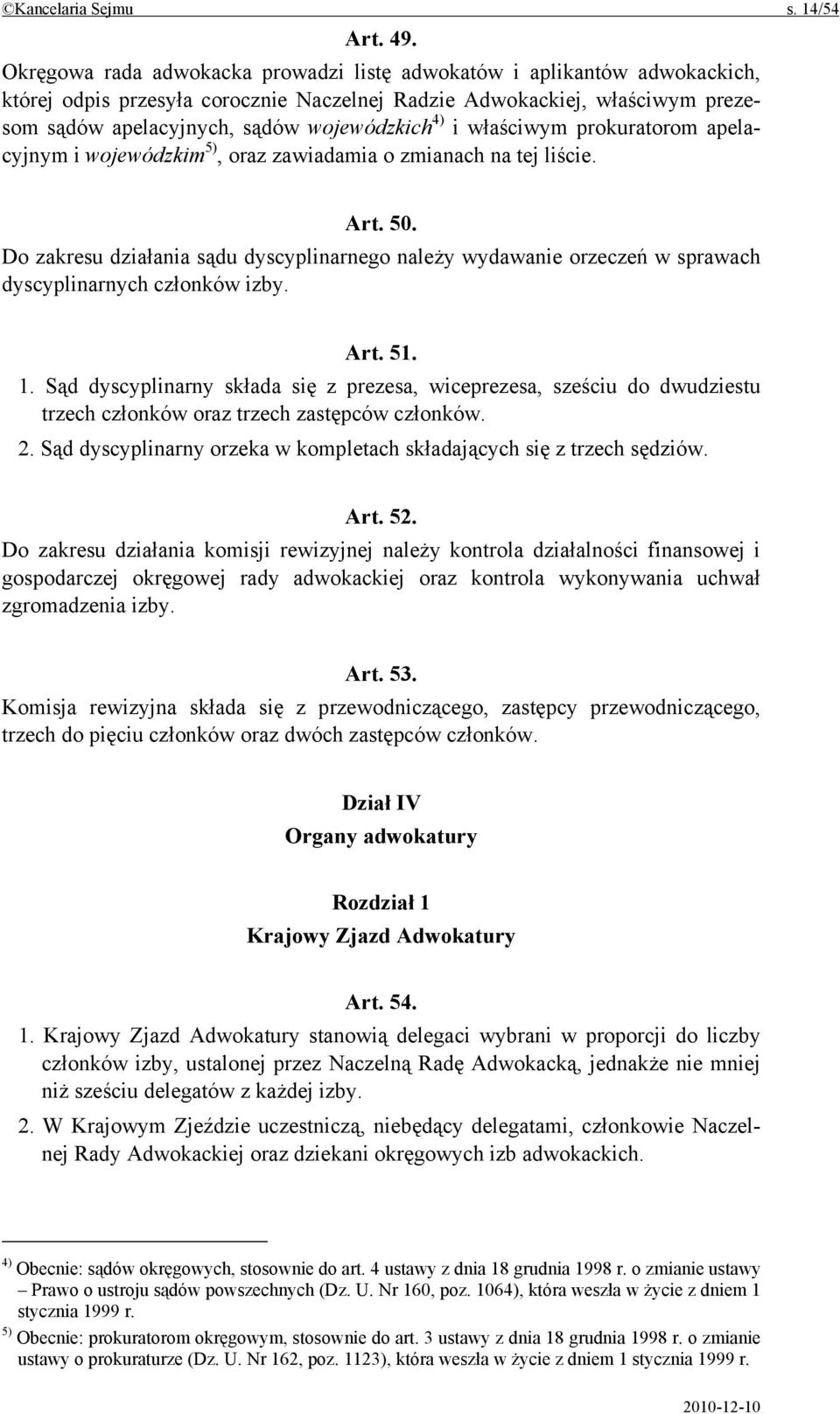 właściwym prokuratorom apelacyjnym i wojewódzkim 5), oraz zawiadamia o zmianach na tej liście. Art. 50.