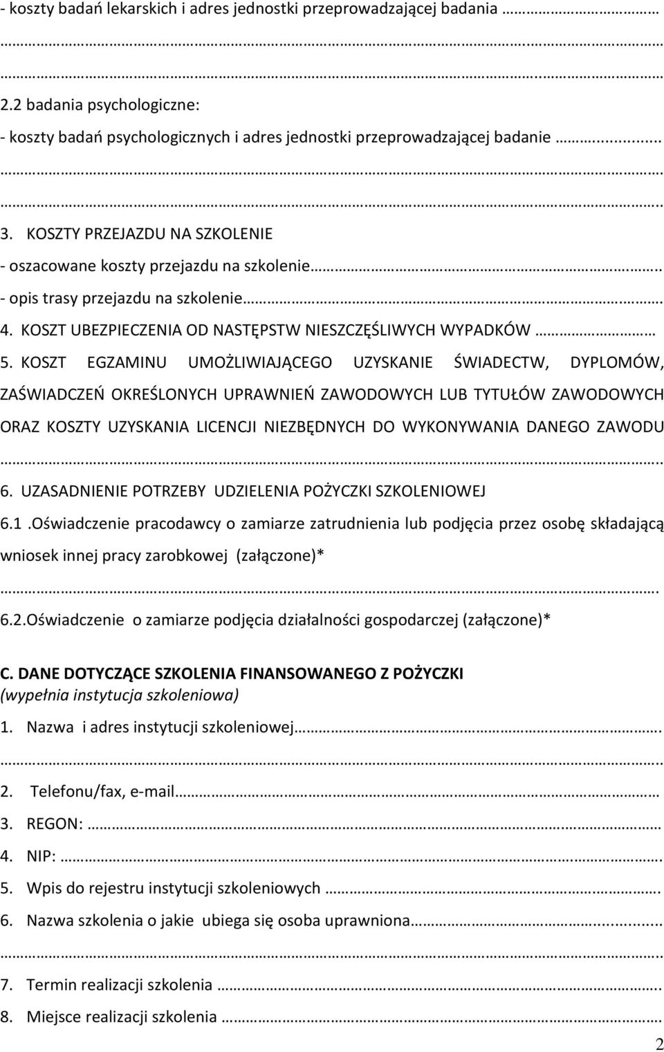 KOSZT EGZAMINU UMOŻLIWIAJĄCEGO UZYSKANIE ŚWIADECTW, DYPLOMÓW, ZAŚWIADCZEŃ OKREŚLONYCH UPRAWNIEŃ ZAWODOWYCH LUB TYTUŁÓW ZAWODOWYCH ORAZ KOSZTY UZYSKANIA LICENCJI NIEZBĘDNYCH DO WYKONYWANIA DANEGO