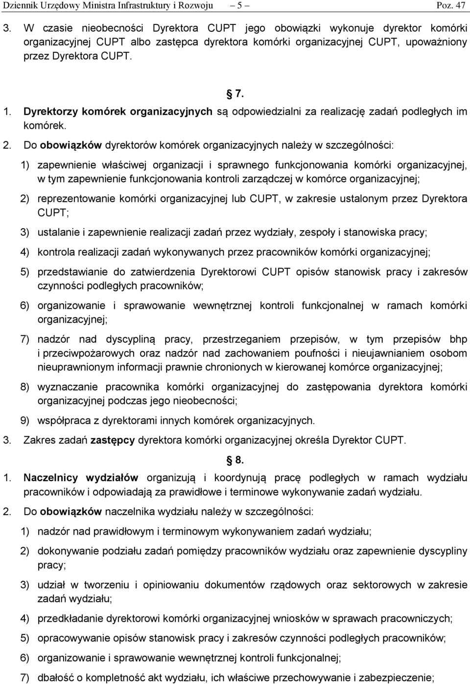 Dyrektorzy komórek organizacyjnych są odpowiedzialni za realizację zadań podległych im komórek. 2.