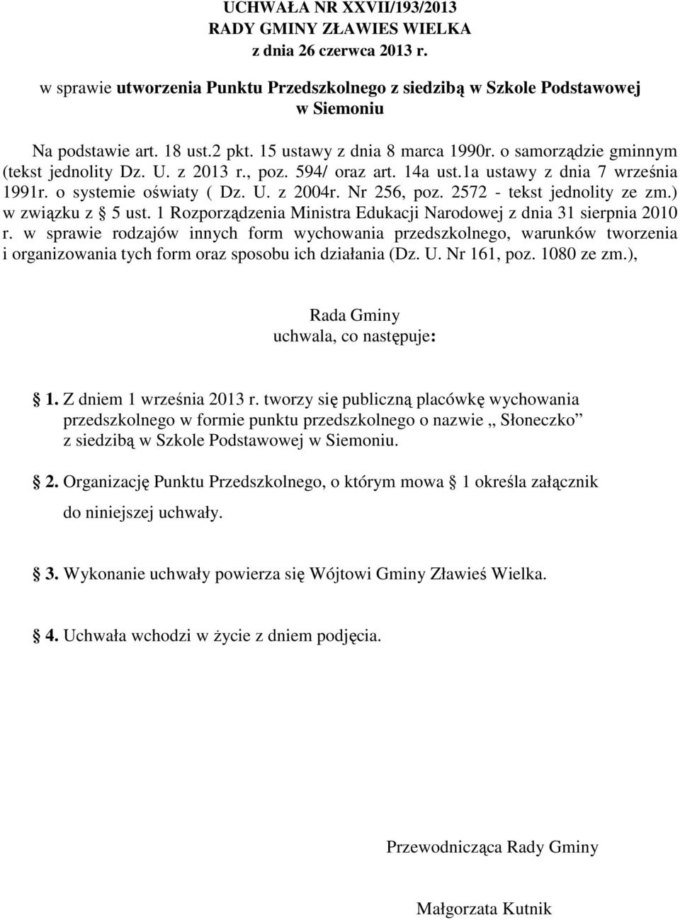 Nr 256, poz. 2572 - tekst jednolity ze zm.) w związku z 5 ust. 1 Rozporządzenia Ministra Edukacji Narodowej z dnia 31 sierpnia 2010 r.