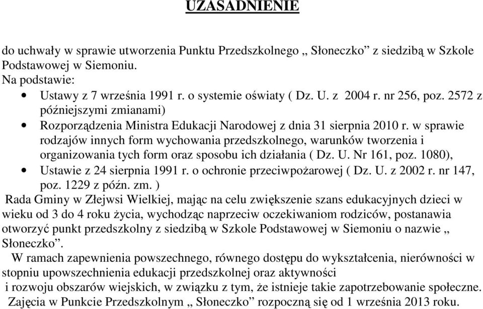 w sprawie rodzajów innych form wychowania przedszkolnego, warunków tworzenia i organizowania tych form oraz sposobu ich działania ( Dz. U. Nr 161, poz. 1080), Ustawie z 24 sierpnia 1991 r.