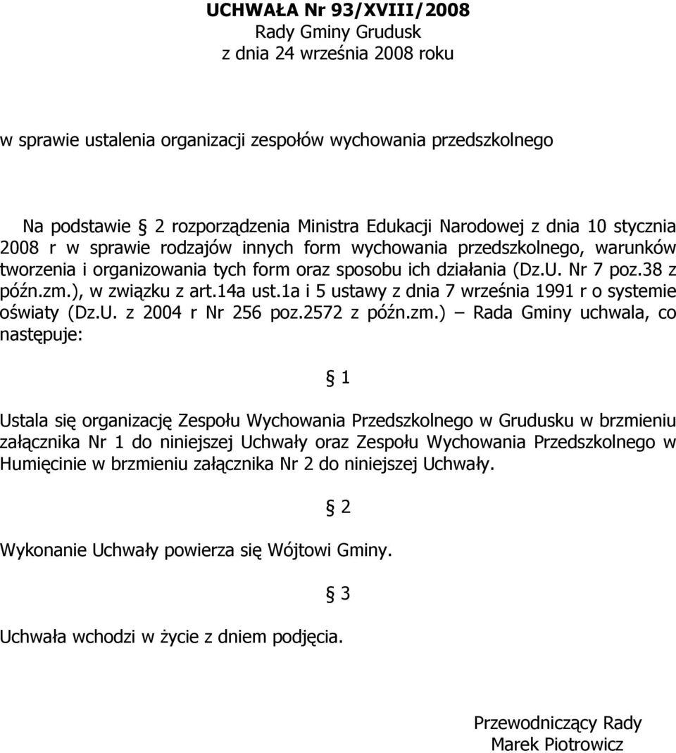 ), w związku z art.14a ust.1a i 5 ustawy z dnia 7 września 1991 r o systemie oświaty (Dz.U. z 2004 r Nr 256 poz.2572 z późn.zm.