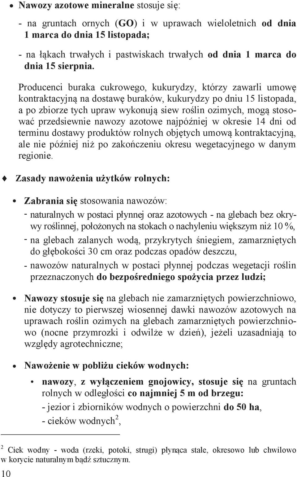 Producenci buraka cukrowego, kukurydzy, którzy zawarli umowę kontraktacyjną na dostawę buraków, kukurydzy po dniu 15 listopada, a po zbiorze tych upraw wykonują siew roślin ozimych, mogą stosować