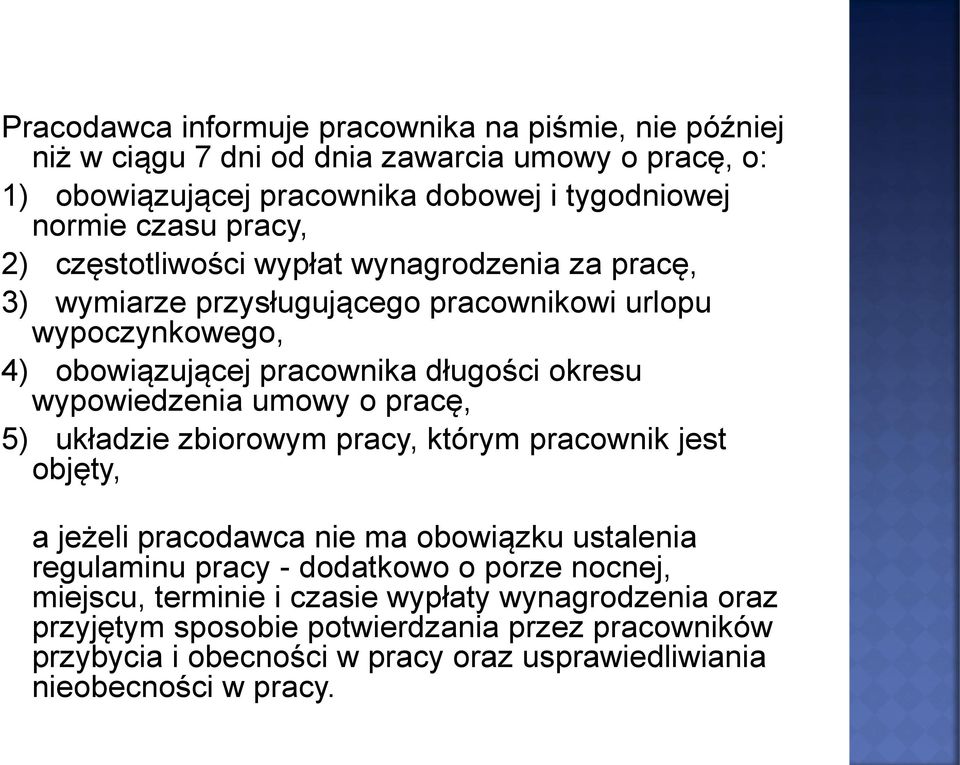 wypowiedzenia umowy o pracę, 5) układzie zbiorowym pracy, którym pracownik jest objęty, a jeżeli pracodawca nie ma obowiązku ustalenia regulaminu pracy - dodatkowo o porze