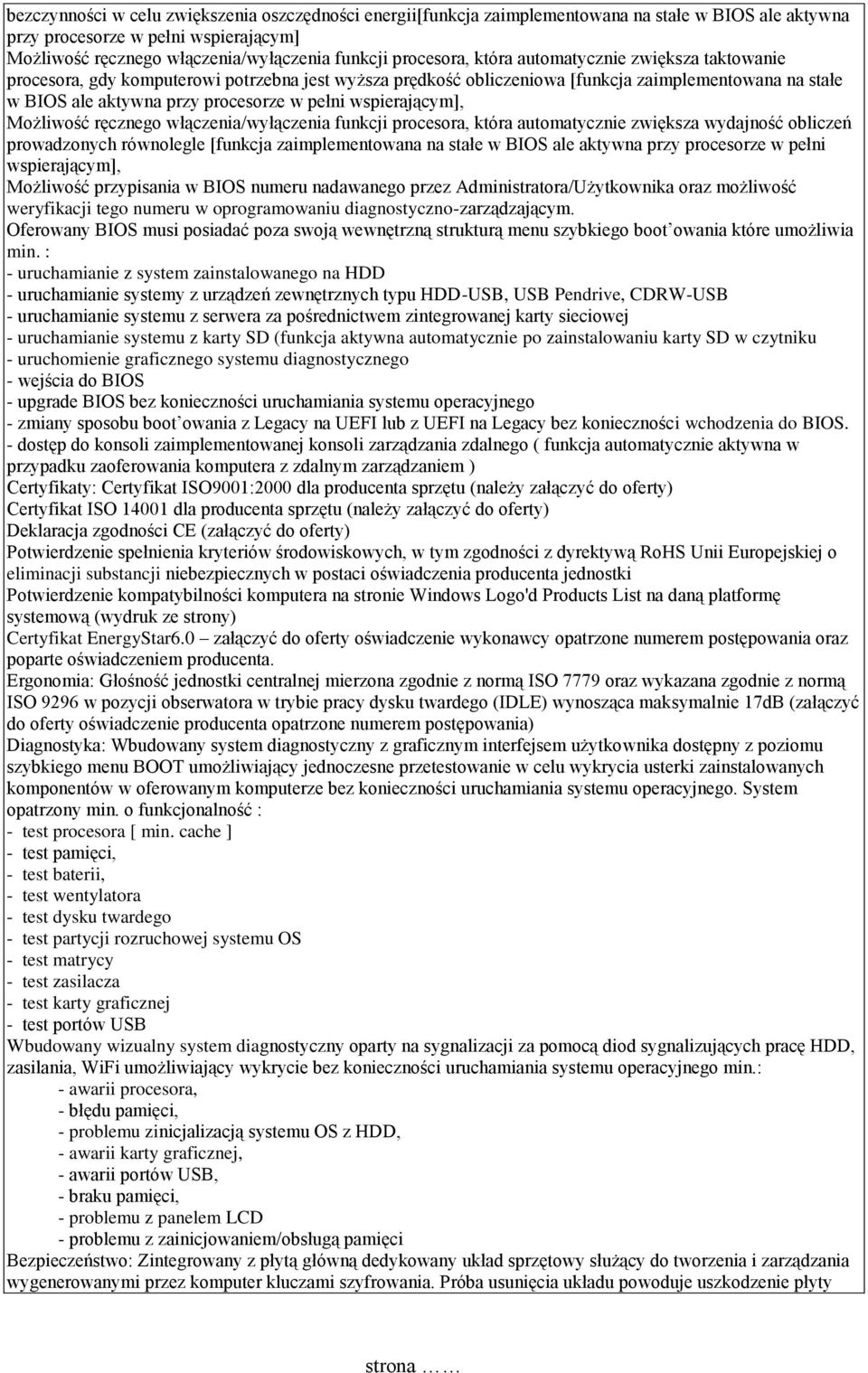 wspierającym], Możliwość ręcznego włączenia/wyłączenia funkcji procesora, która automatycznie zwiększa wydajność obliczeń prowadzonych równolegle [funkcja zaimplementowana na stałe w BIOS ale aktywna