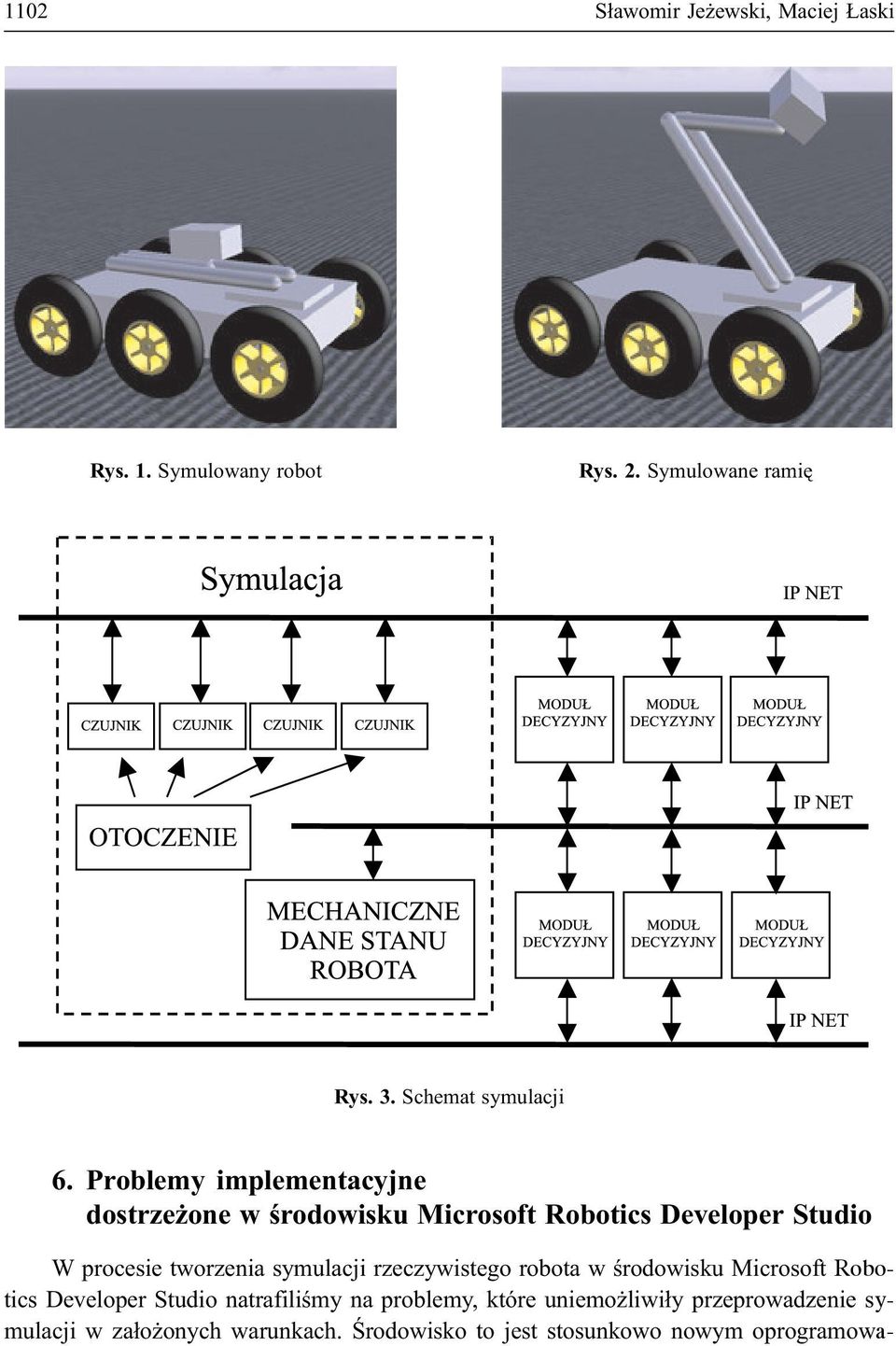 Problemy implementacyjne dostrze one w œrodowisku Microsoft Robotics Developer Studio W procesie tworzenia