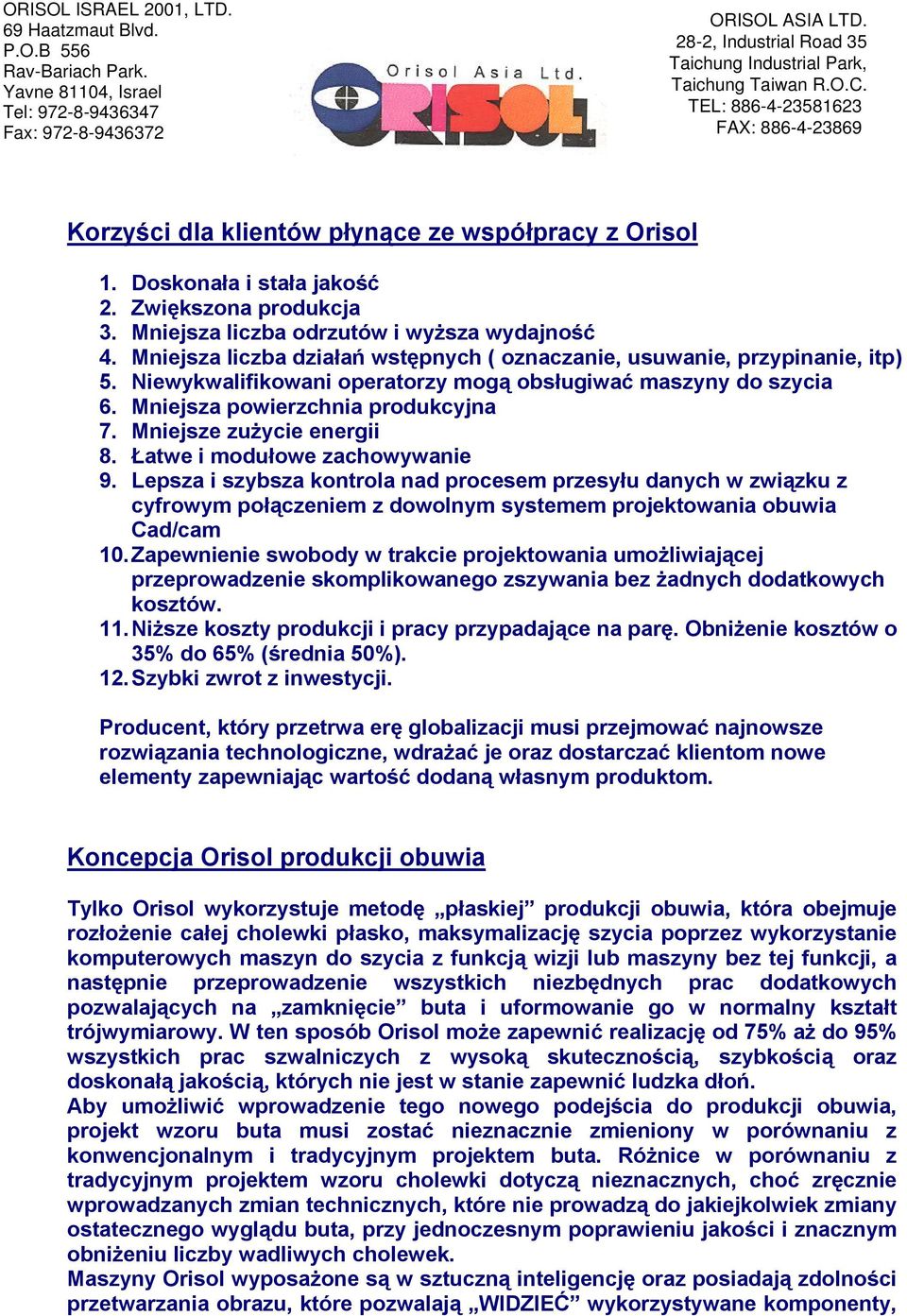 Mniejsze zużycie energii 8. Łatwe i modułowe zachowywanie 9.