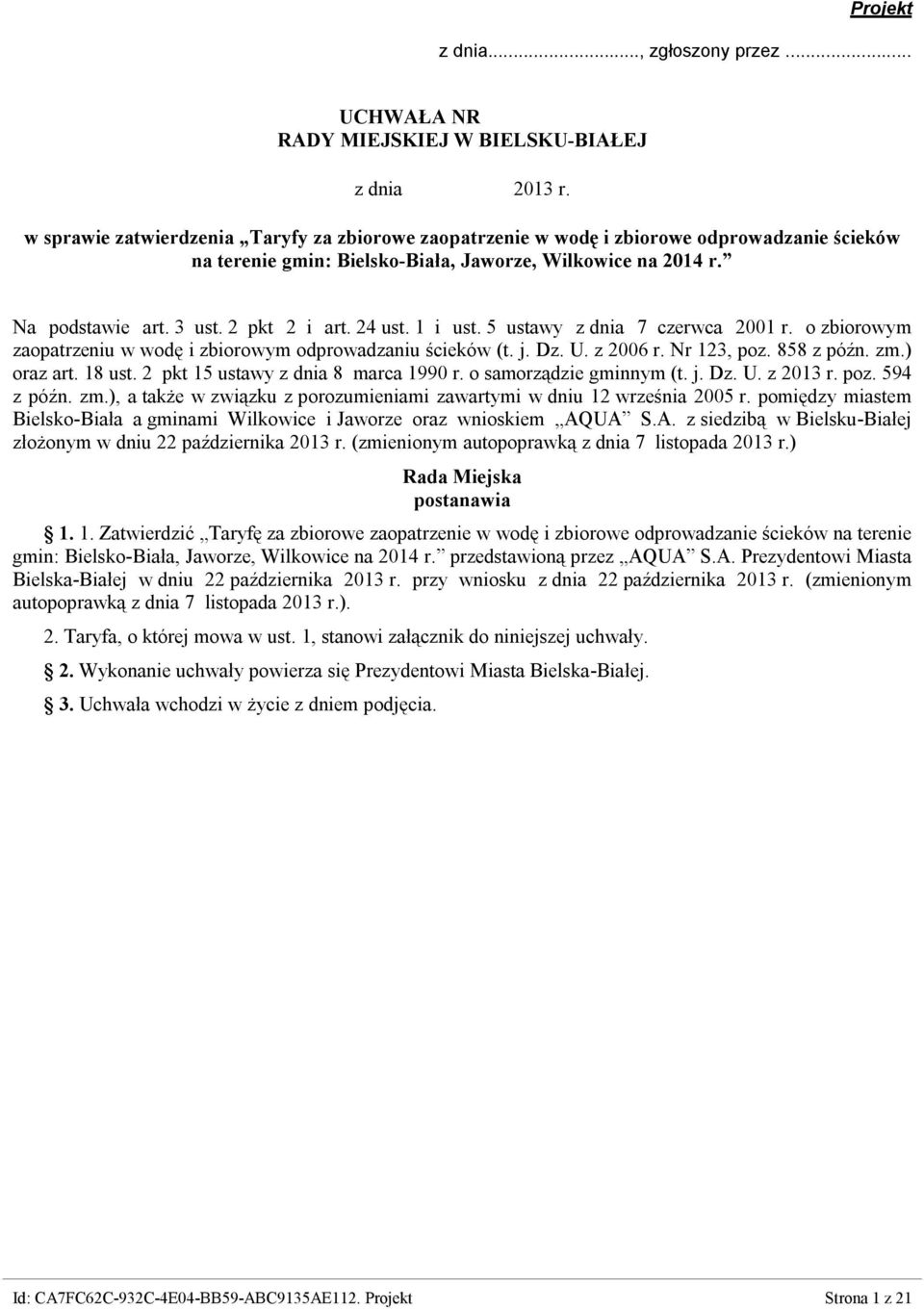 24 ust. 1 i ust. 5 ustawy z dnia 7 czerwca 2001 r. o zbiorowym zaopatrzeniu w wodę i zbiorowym odprowadzaniu ścieków (t. j. Dz. U. z 2006 r. Nr 123, poz. 858 z późn. zm.) oraz art. 18 ust.