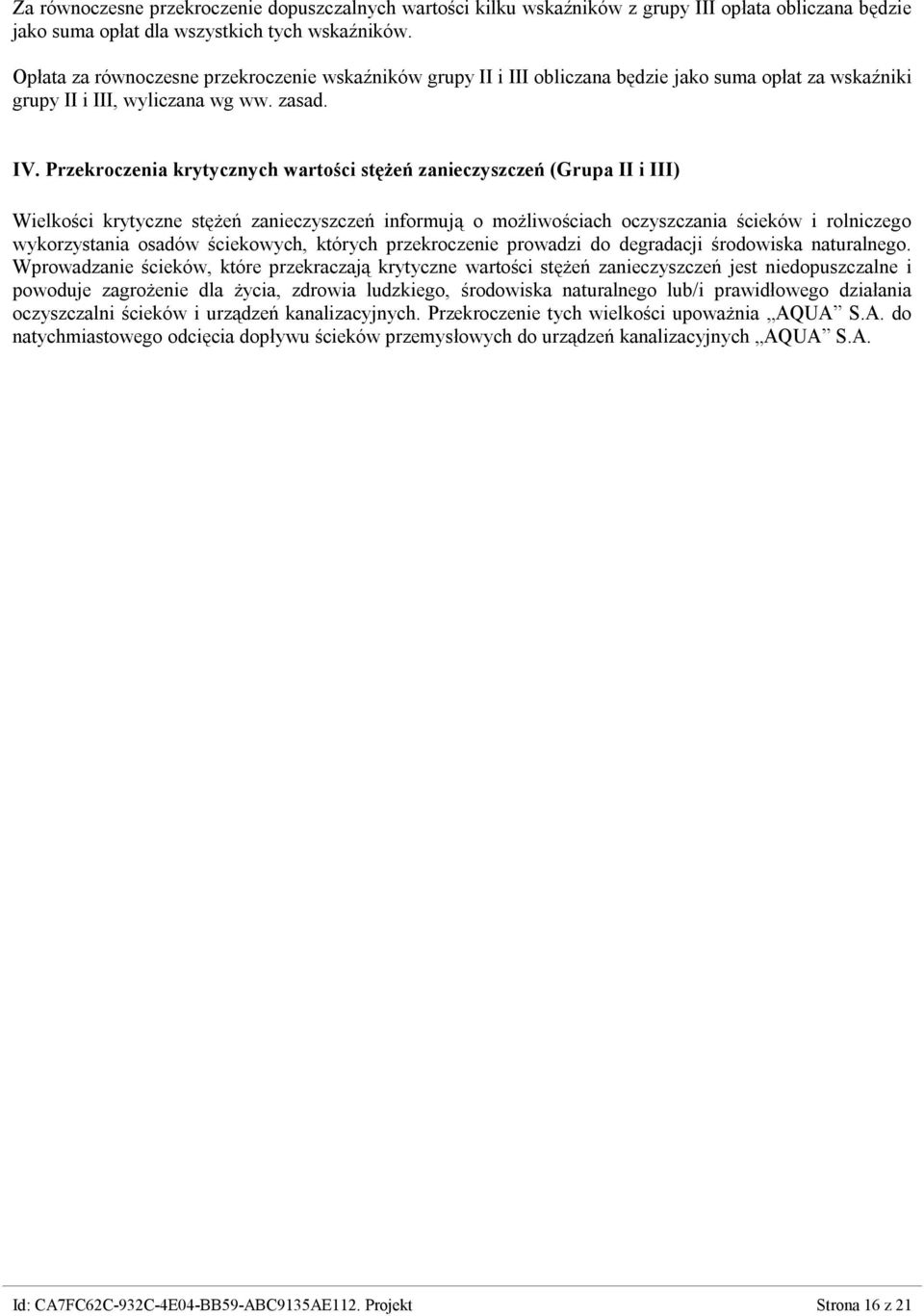 Przekroczenia krytycznych wartości stężeń zanieczyszczeń (Grupa II i III) Wielkości krytyczne stężeń zanieczyszczeń informują o możliwościach oczyszczania ścieków i rolniczego wykorzystania osadów