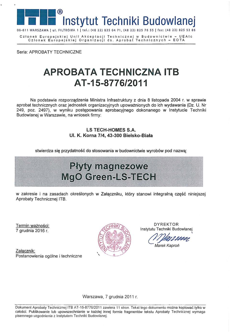 Aprobat Technicznych - EOTA Seria: APROBATY TECHNICZNE APROBATA TECHNICZNA ITB AT -15-8776/2011 Na podstawie rozporzadzenia Ministra Infrastruktury z dnia 8 listopada 2004 r.