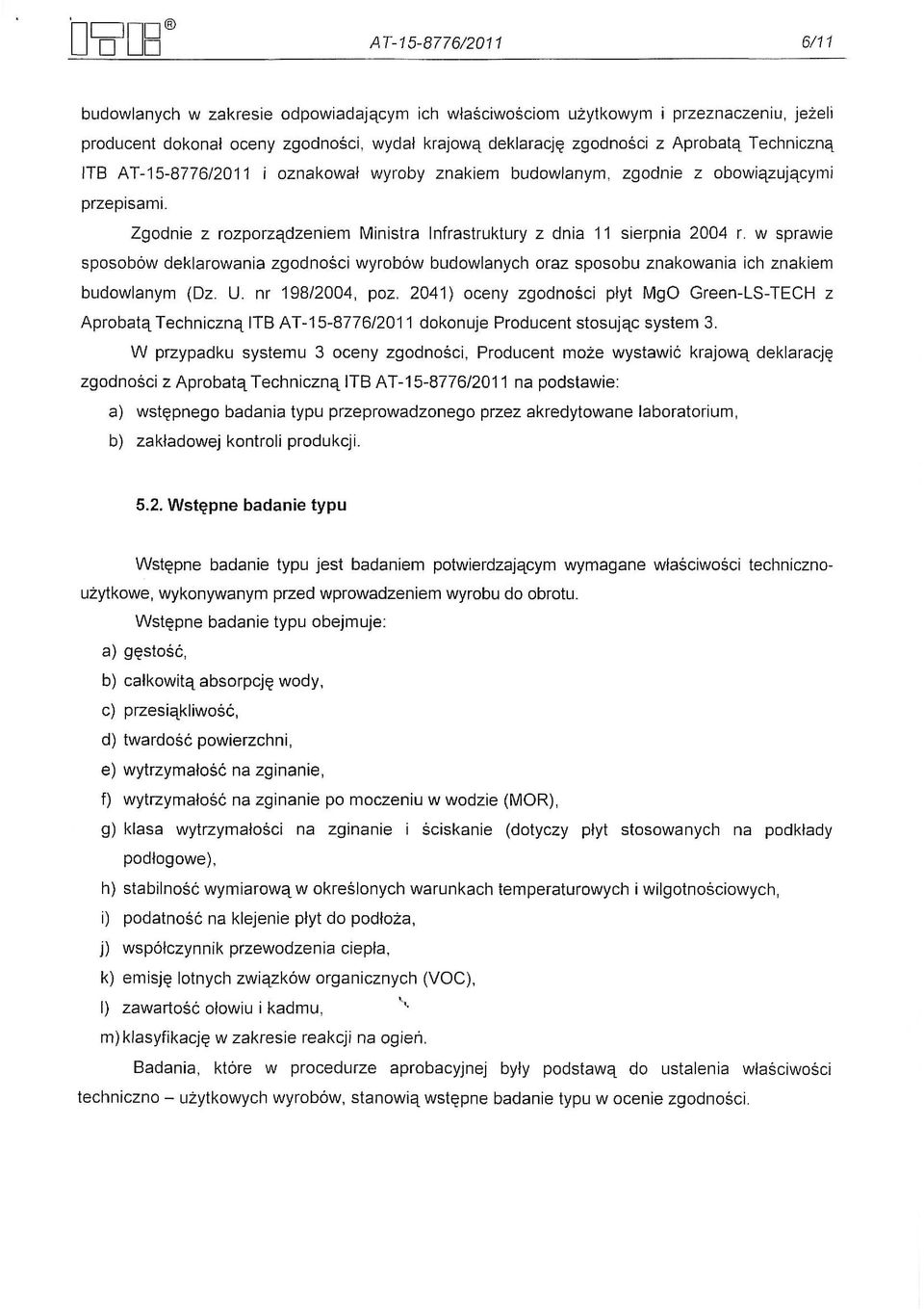 w sprawie sposob6w deklarowania zqodnosci wyrob6w budowlanych oraz sposobu znakowania ich znakiem budowlanym (Oz. U. nr 198/2004, poz.