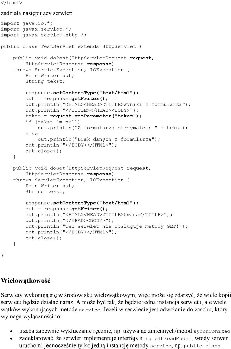 response.setcontenttype("text/html"); out = response.getwriter(); out.println("<html><head><title>wyniki z formularza"); out.println("</title></head><body>"); tekst = request.