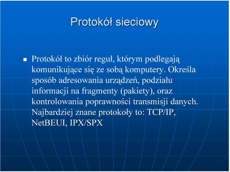 Określa sposób adresowania urządzeń, podziału informacji na fragmenty