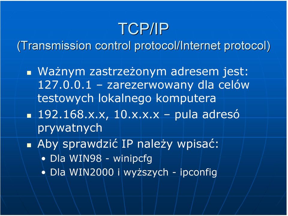 0.1 zarezerwowany dla celów testowych lokalnego komputera 192.168.x.