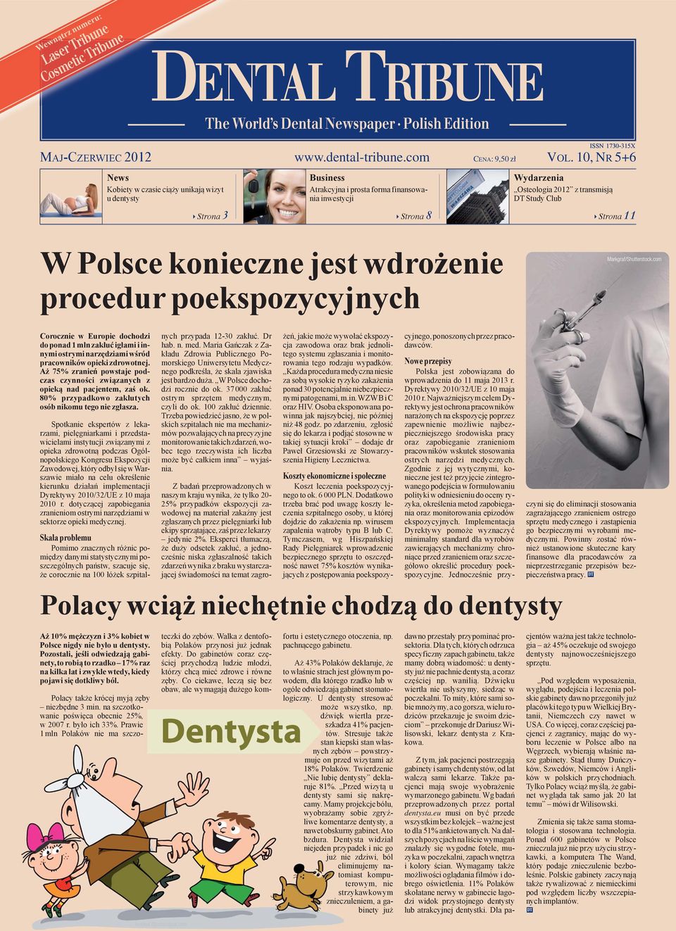 10, NR 5+6 News Kobiety w czasie ciąży unikają wizyt u dentysty Strona 3 Business Atrakcyjna i prosta forma finansowania inwestycji Strona 8 Wydarzenia Osteologia 2012 z transmisją DT Study Club