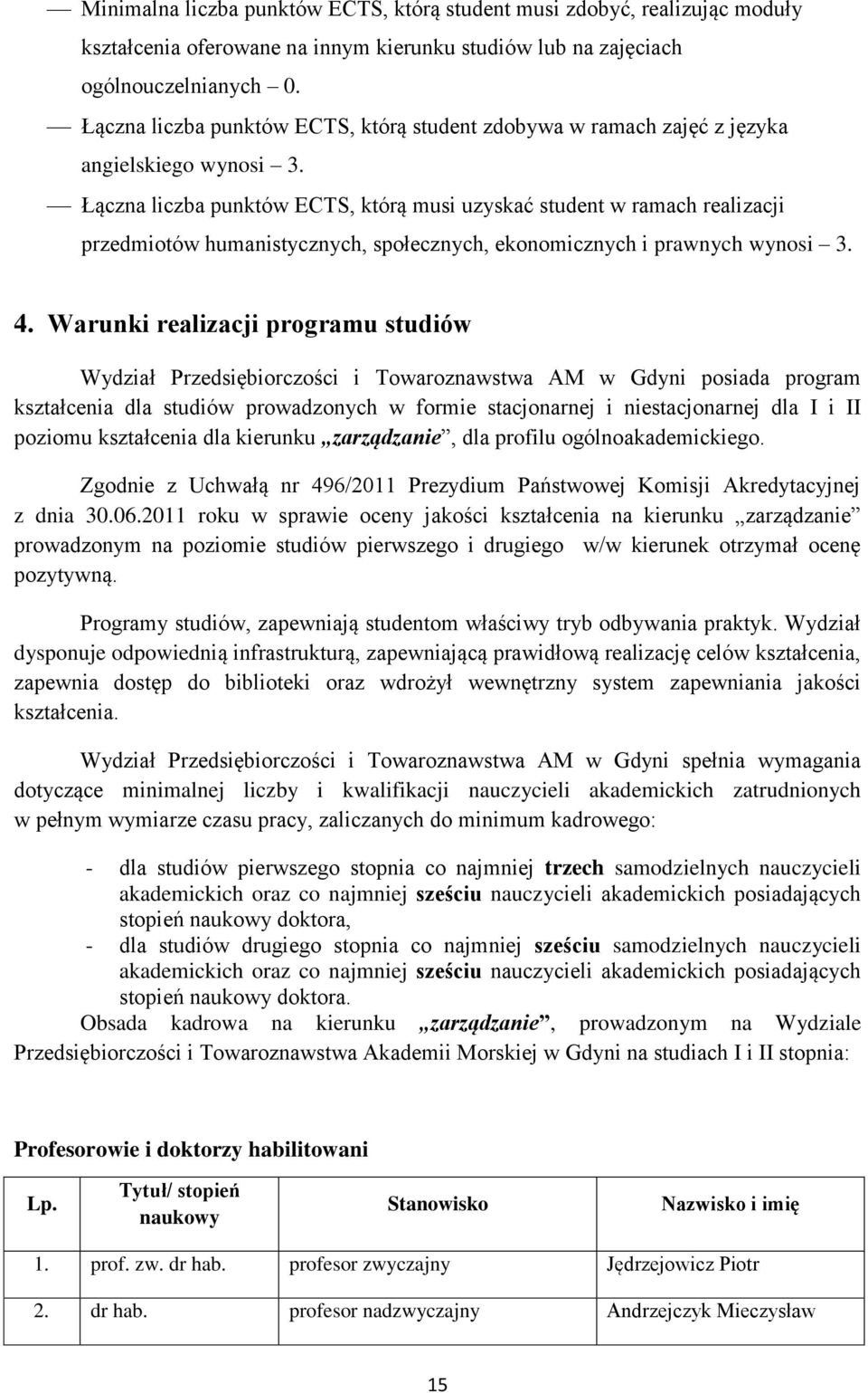 Łączna liczba punktów ECTS, którą musi uzyskać student w ramach realizacji przedmiotów humanistycznych, społecznych, ekonomicznych i prawnych wynosi 3. 4.