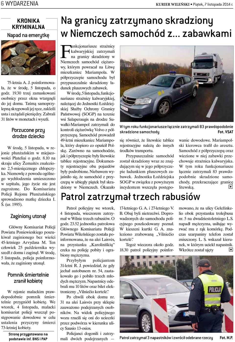 Porzucone przy drodze dziecko W środę, 5 listopada, w rejonie płunżańskim w miejscowości Plateliai o godz. 8.10 na skraju ulicy Žemaitės znaleziono 2,5-miesięcznego chłopczyka.