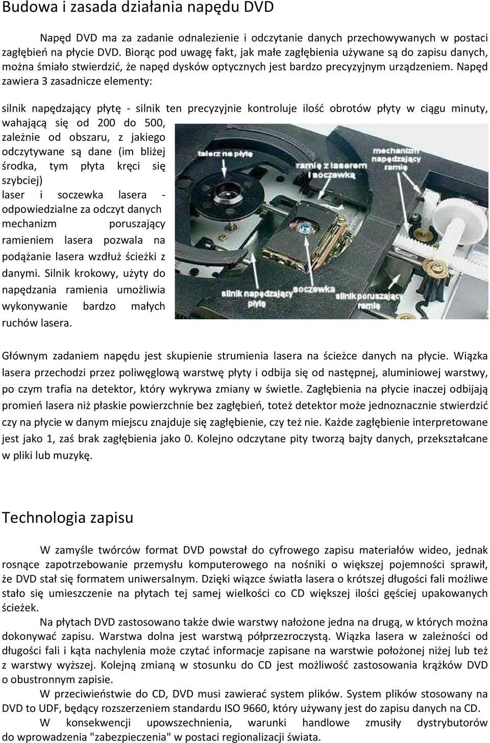 Napęd zawiera 3 zasadnicze elementy: silnik napędzający płytę - silnik ten precyzyjnie kontroluje ilość obrotów płyty w ciągu minuty, wahającą się od 200 do 500, zależnie od obszaru, z jakiego