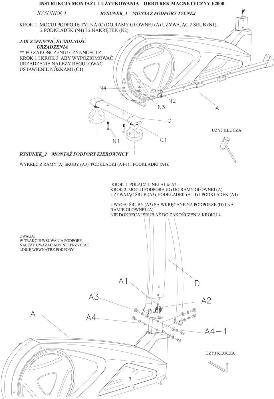 N4 N3 N2 C A UŻYJ KLUCZA N1 C1 RYSUNEK_2 MONTAŻ PODPORY KIEROWNICY WYKRĘĆ Z RAMY (A) ŚRUBY (A3), PODKLADKI (A4-1) I PODKLADKI (A4). KROK 1. POŁĄCZ LINKI A1 & A2. KROK 2.