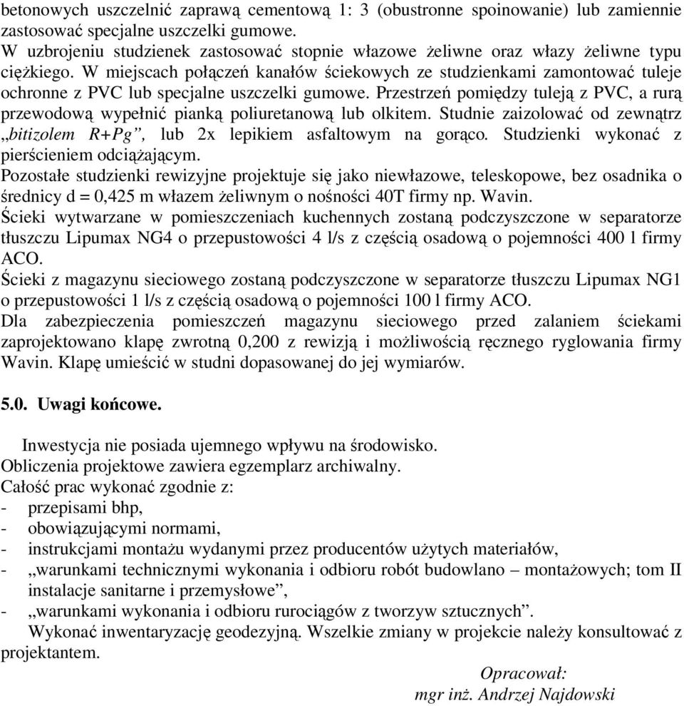 W miejscach połączeń kanałów ściekowych ze studzienkami zamontować tuleje ochronne z PVC lub specjalne uszczelki gumowe.