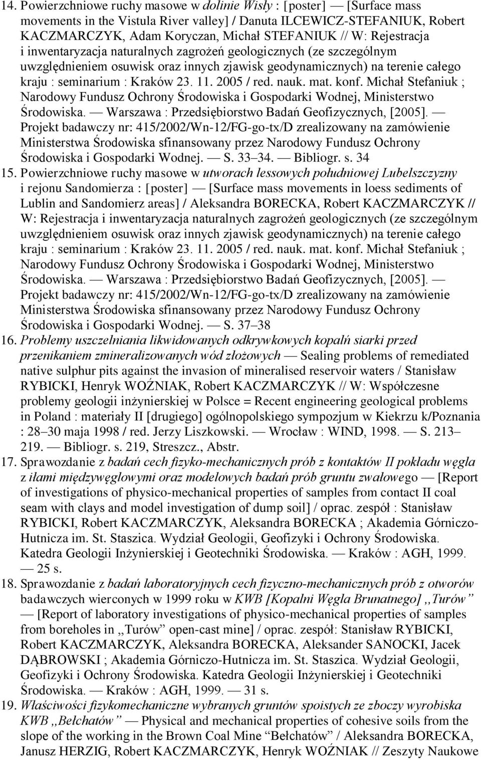 2005 / red. nauk. mat. konf. Michał Stefaniuk ; Narodowy Fundusz Ochrony Środowiska i Gospodarki Wodnej, Ministerstwo Środowiska. Warszawa : Przedsiębiorstwo Badań Geofizycznych, [2005].