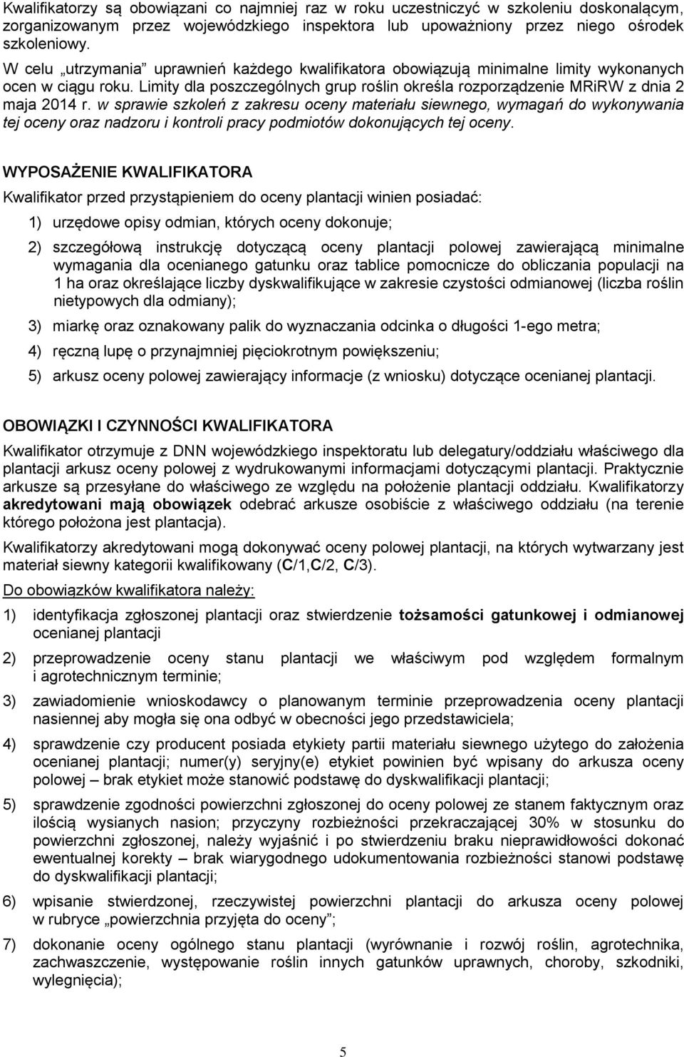 w sprawie szkoleń z zakresu oceny materiału siewnego, wymagań do wykonywania tej oceny oraz nadzoru i kontroli pracy podmiotów dokonujących tej oceny.