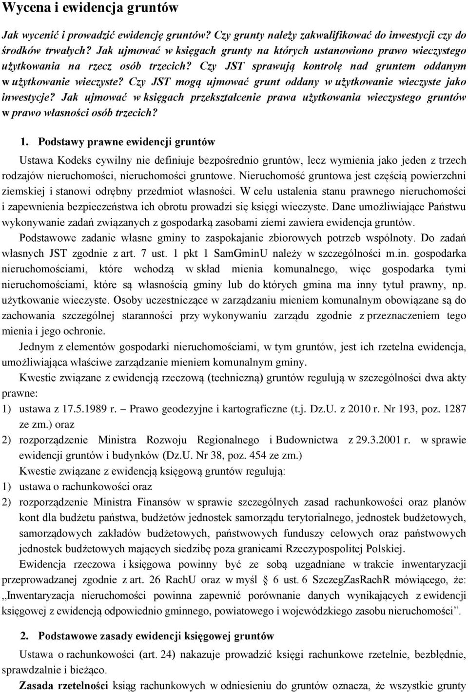 Czy JST mogą ujmować grunt oddany w użytkowanie wieczyste jako inwestycje? Jak ujmować w księgach przekształcenie prawa użytkowania wieczystego gruntów w prawo własności osób trzecich? 1.