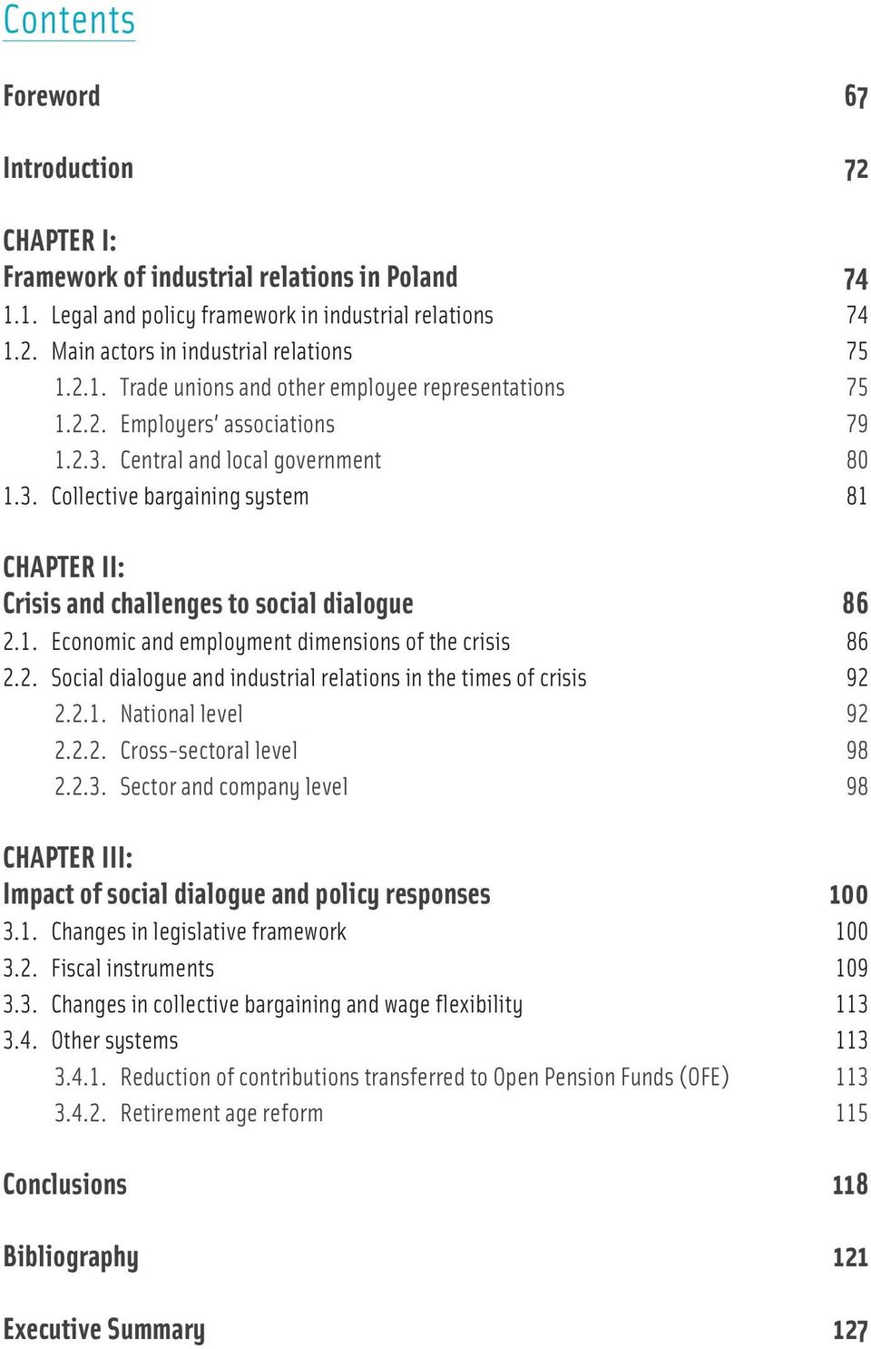 1. economic and employment dimensions of the crisis 86 2.2. social dialogue and industrial relations in the times of crisis 92 2.2.1. National level 92 2.2.2. Cross-sectoral level 98 2.2.3.