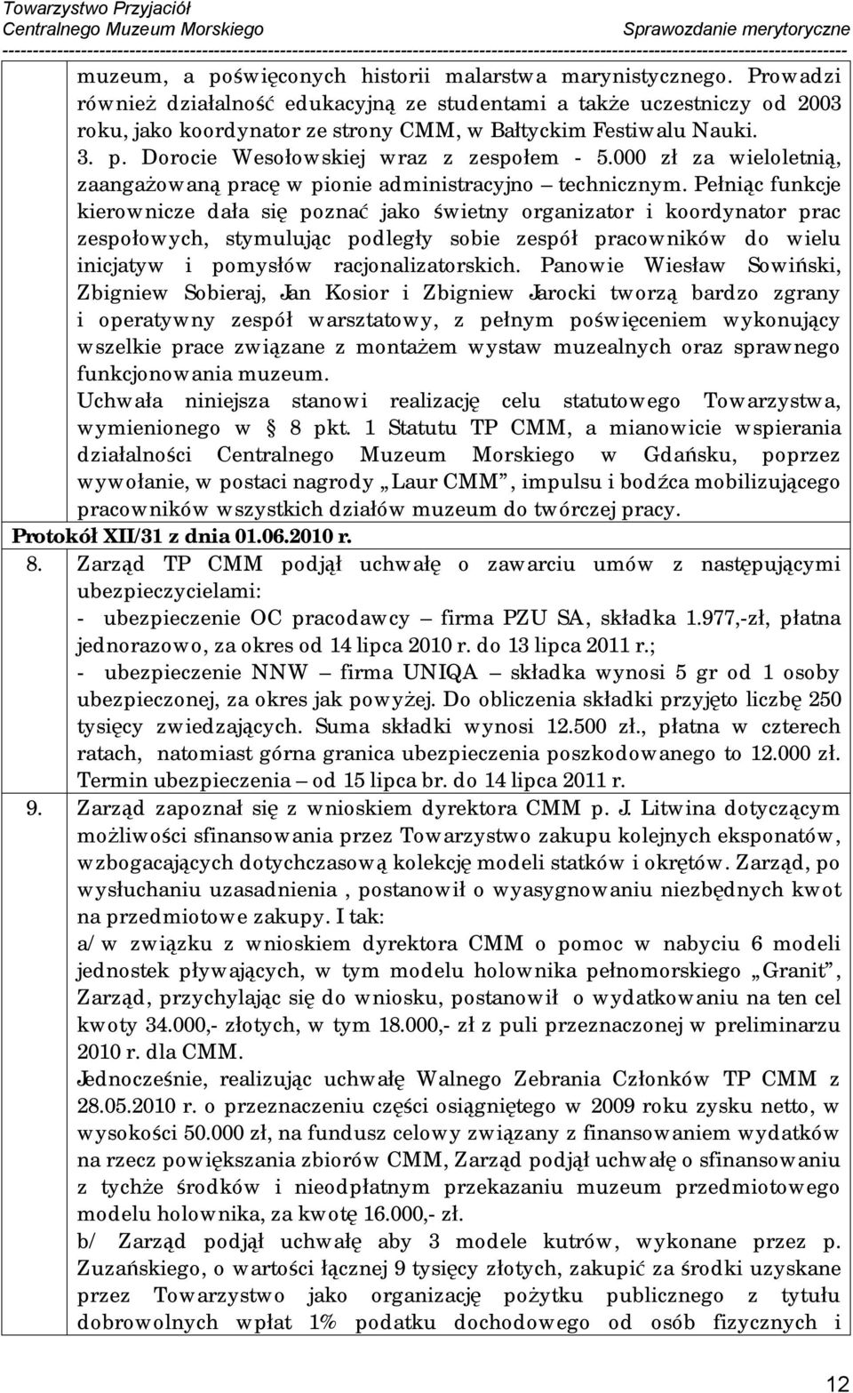 000 zł za wieloletnią, zaangażowaną pracę w pionie administracyjno technicznym.