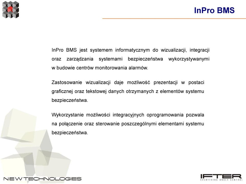 Zastosowanie wizualizacji daje możliwość prezentacji w postaci graficznej oraz tekstowej danych otrzymanych z